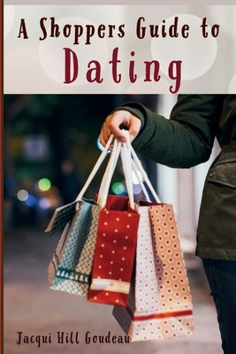 A Shoppers Guide to Dating by Jacqui