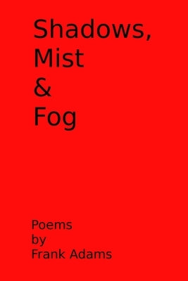 Shadows, Mist & Fog by Adams, Frank
