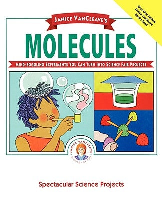 Janice Vancleave's Molecules by VanCleave, Janice