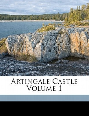 Artingale Castle Volume 1 by Trollope, Thomas Adolphus 1810-1892