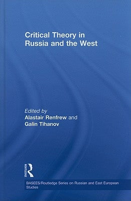 Critical Theory in Russia and the West by Renfrew, Alastair