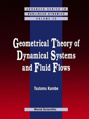 Geometrical Theory of Dynamical Systems and Fluid Flows by Kambe