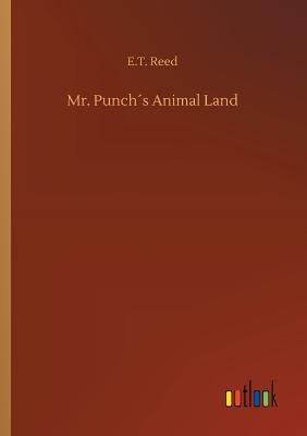Mr. Punch´s Animal Land by Reed, E. T.