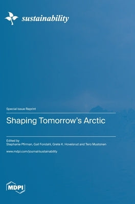 Shaping Tomorrow's Arctic by Pfirman, Stephanie