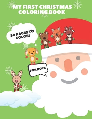 My First Christmas Coloring Book For Boys: Toddlers Kids Gifts Christmas Advent Big Book Easy Design Pages Santa Claus by White, Madison