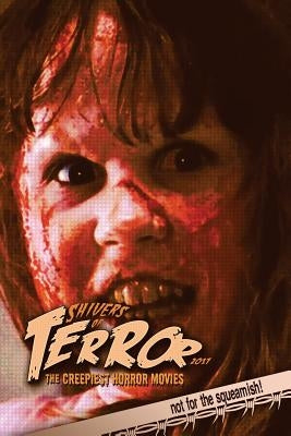 Shivers of Terror 2017: The Creepiest Horror Movies by Hutchison, Steve