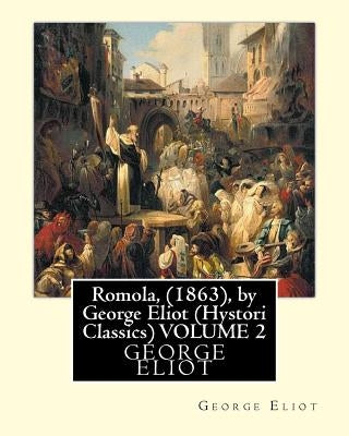 Romola, (1863), by George Eliot (Oxford World's Classics) VOLUME 2: Christian Bernhard, Freiherr von Tauchnitz (August 25, 1816 Schleinitz, present da by Bernhard, Christian