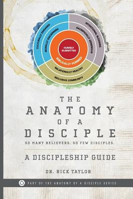 The Anatomy of a Disciple: A Discipleship Guide by Taylor, Rick