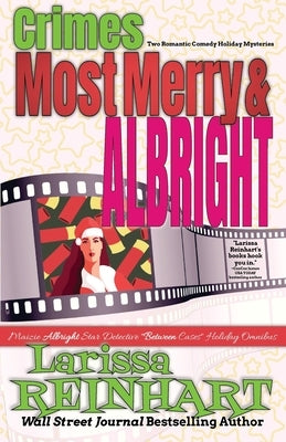 Crimes Most Merry And Albright: Maizie Albright Star Detective "Between Cases" Holiday Omnibus by Reinhart, Larissa