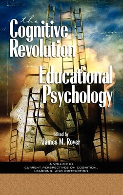 The Impact of the Cognitive Revolution in Educational Psychology (Hc) by Royer, James M.