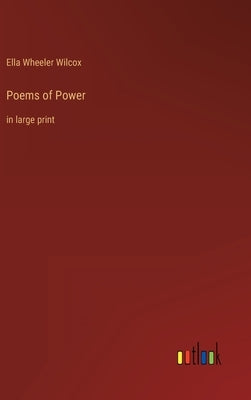 Poems of Power: in large print by Wilcox, Ella Wheeler
