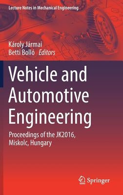 Vehicle and Automotive Engineering: Proceedings of the Jk2016, Miskolc, Hungary by J疵mai, K疵oly