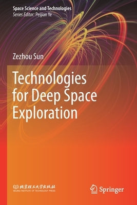 Technologies for Deep Space Exploration by Sun, Zezhou
