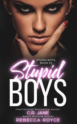 Stupid Boys: Stupid Boys Book #1 by Royce, Rebecca