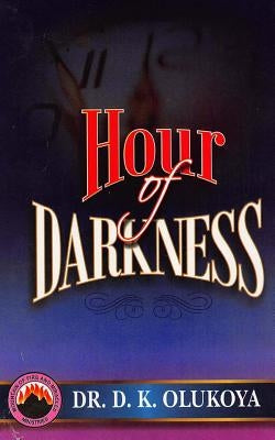 Hour of darkness by Olukoya, D. K.