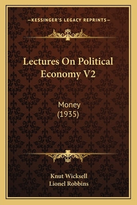 Lectures On Political Economy V2: Money (1935) by Wicksell, Knut