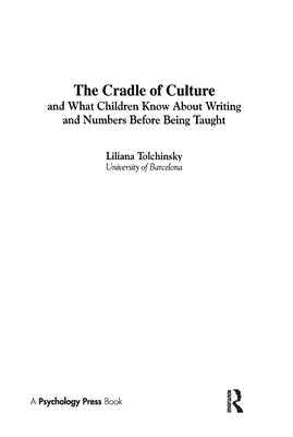 The Cradle of Culture and What Children Know About Writing and Numbers Before Being by Tolchinsky, Liliana