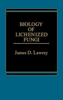 Biology of Lichenized Fungi by Lawrey, James