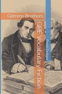 GRE Vocabulary Fiction: Grimms Brothers by Ledger, Penn