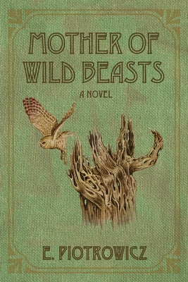Mother of Wild Beasts by Piotrowicz, E.