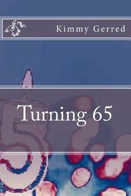 Turning 65 by Gerred, Kimmy