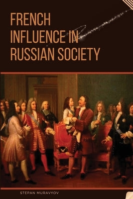 French Influence in Russian Society by Muravyov, Stepan
