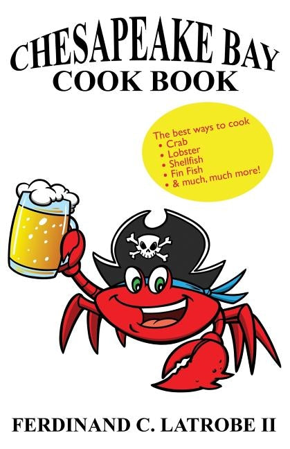 Chesapeake Bay Cook Book: Bayfood Edition by Latrobe, Ferdinand C., II