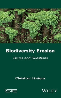 Biodiversity Erosion: Issues and Questions by Lévêque, Christian