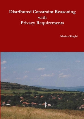 Distributed Constraint Reasoning with Privacy Requirements by Silaghi, Marius
