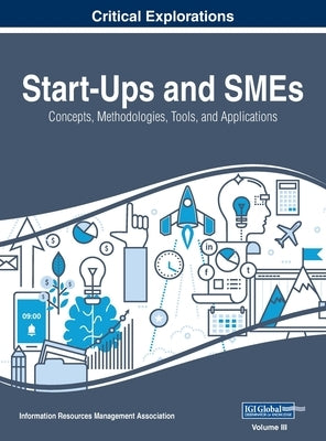 Start-Ups and SMEs: Concepts, Methodologies, Tools, and Applications, VOL 3 by Management Association, Information Reso