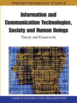 Information and Communication Technologies, Society and Human Beings: Theory and Framework (Festschrift in honor of Gunilla Bradley) by Haftor, Darek