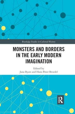 Monsters and Borders in the Early Modern Imagination by Byars, Jana