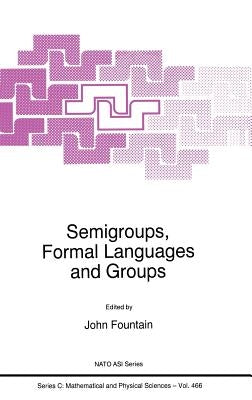 Semigroups, Formal Languages and Groups by Fountain, J. B.