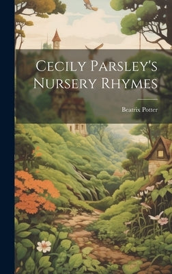 Cecily Parsley's Nursery Rhymes by Potter, Beatrix