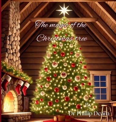 The Magic of the Christmas Tree by Deam, Phillip