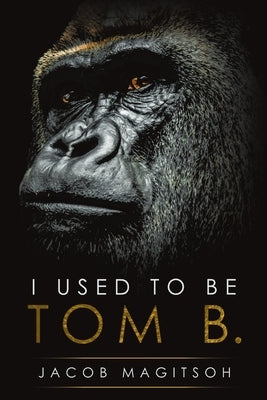 I Used To Be Tom B. by Magitsoh, Jacob