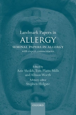 Landmark Papers in Allergy by Sheikh, Aziz