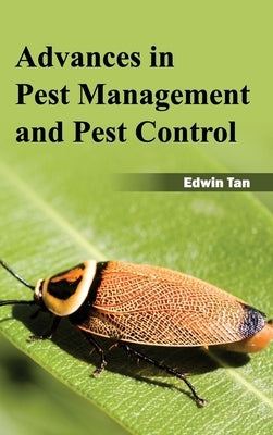 Advances in Pest Management and Pest Control by Tan, Edwin