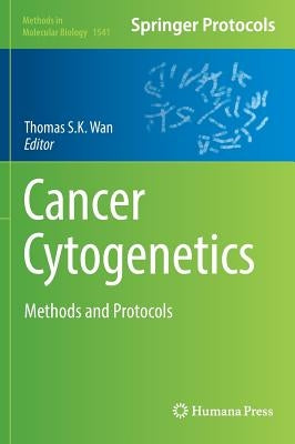 Cancer Cytogenetics: Methods and Protocols by Wan, Thomas S. K.
