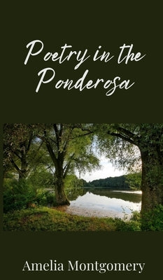 Poetry in the Ponderosa by Montgomery, Amelia