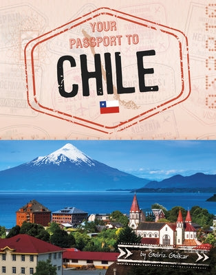 Your Passport to Chile by Golkar, Golriz