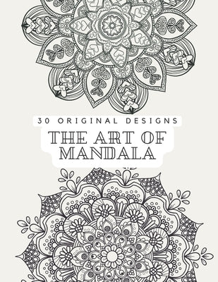 The Art of Mandala: Adult coloring book Clear and Calm your mind with 30 original designs by Green Bean, The Tiny