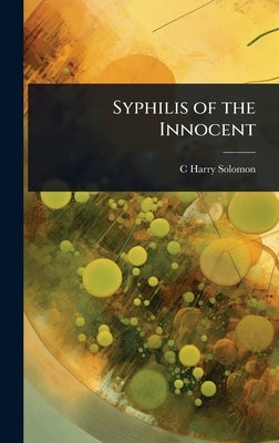 Syphilis of the Innocent by Solomon, C. Harry