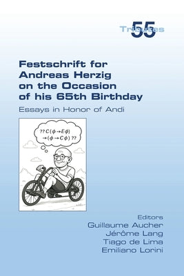 Festschrift for Andreas Herzig on the Occasion of his 65th Birthday. Essays in Honor of Andi by Aucher, Guillaume
