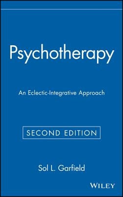 Psychotherapy: An Eclectic-Integrative Approach by Garfield, Sol L.