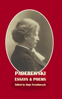 Paderewski Essays & Poems by Trochimczyk, Maja