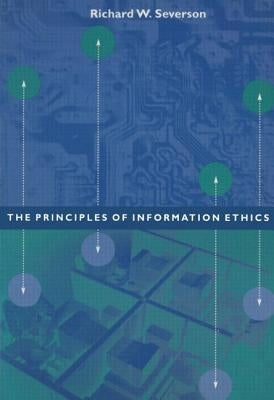 The Principles of Information Ethics by Severson, Richard