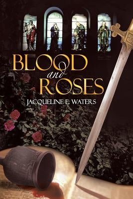 Blood and Roses by Waters, Jacqueline E.