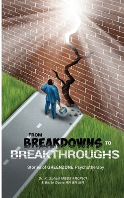 From Breakdowns to Breakthroughs: Stories of GREENZONE Psychotherapy by Davis Bn Mn, Bette