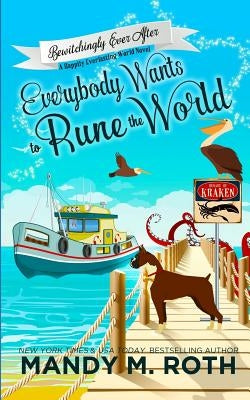 Everybody Wants to Rune the World: A Happily Everlasting World Novel by Roth, Mandy M.